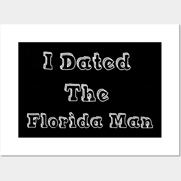 I DATED THE FLORIDA MAN Wall Art by iskybibblle